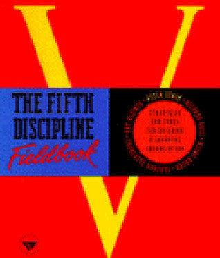 Book cover of The Fifth Discipline Fieldbook: Strategies And Tools For Building A Learning Organization by Peter M. Senge