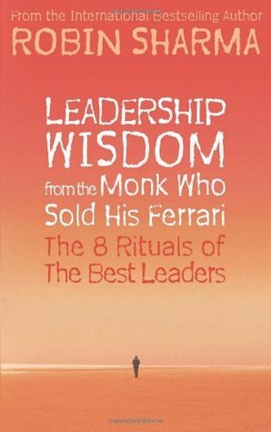 Book cover of Leadership Wisdom From The Monk Who Sold His Ferrari by Robin Sharma