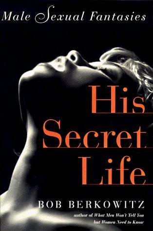 Book cover of His Secret Life: Male Sexual Fantasies by Bob Berkowitz