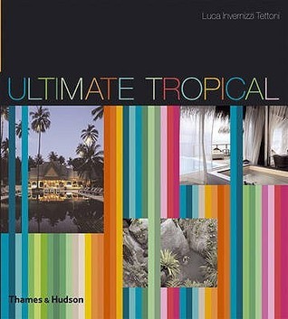 Book cover of Ultimate Tropical by Luca Invernizzi Tettoni