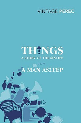Book cover of Things: A Story of the Sixties / A Man Asleep by Georges Perec, David Bellos (Introduction)