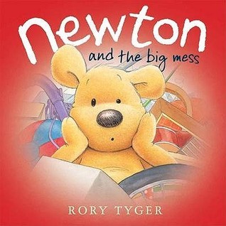 Book cover of Newton And The Big Mess by Rory Tyger