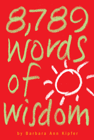 Book cover of 8,789 Words of Wisdom: Proverbs, Precepts, Maxims, Adages, and Axioms to Live By by Barbara Ann Kipfer