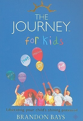 Book cover of The Journey For Kids: Liberating Your Child's Shining Potential by Brandon Bays