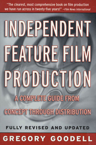 Book cover of Independent Feature Film Production by Gregory Goodell
