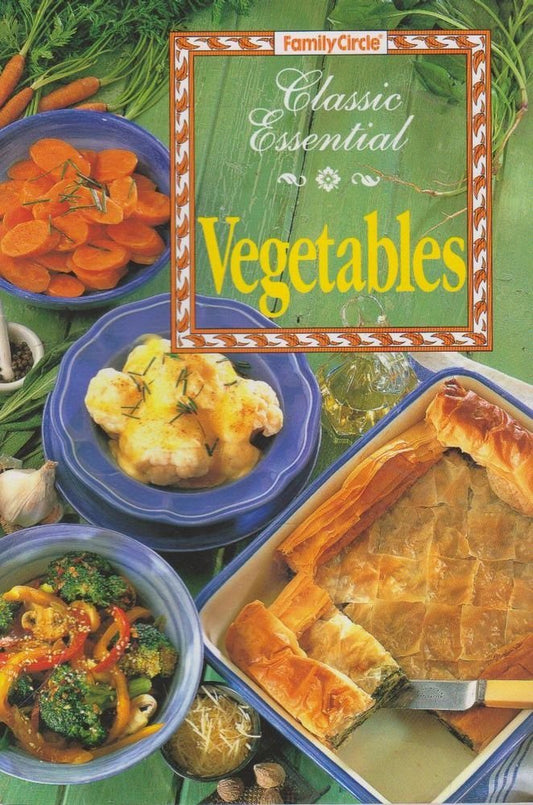 Book cover of Classic Essential Vegetables by Family Circle