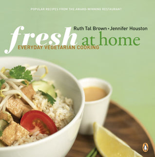 Book cover of Fresh At Home Cookbook: Vegetarian Cooking For Everyone by Ruth Tal Brown, Jennifer Houston