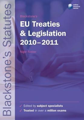 Book cover of Blackstone'S Eu Treaties And Legislation 2010-2011 by Nigel Foster (Ed.)