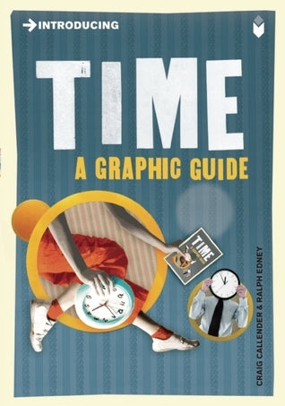 Book cover of Introducing Time: A Graphic Guide by Craig Callender, Ralph Edney (Illus.)
