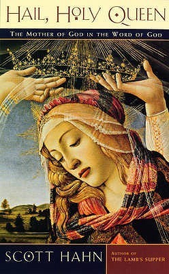 Book cover of Hail@@ Holy Queen: The Mother Of God In The Word Of God by scott-hahn