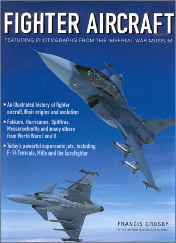 Book cover of Illustrated Book of Fighter Aircraft: From the Earliest Planes to the Supersonic Jets of Today by Francis Crosby