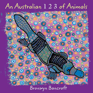 Book cover of An Australian 1 2 3 of Animals by Bronwyn Bancroft