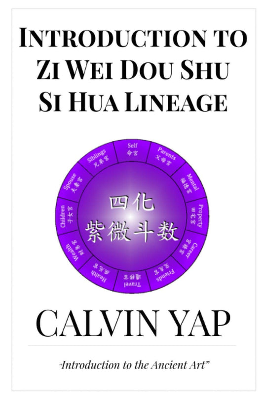 Book cover of Introduction To Zi Wei Dou Shu – Si Hua Lineage by Calvin Yap, Denise Yap (Ed.)