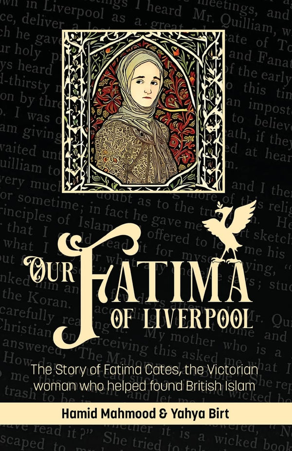 Book cover of Our Fatima Of Liverpool: The Story Of Fatima Cates, The Victorian Woman Who Helped Found British Islam by Hamid Mahmood, Yahya Birt
