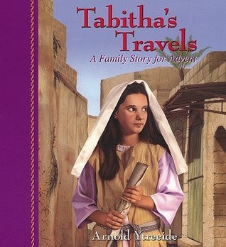 Book cover of Tabitha's Travels: A Family Story For Advent by Arnold Ytreeide