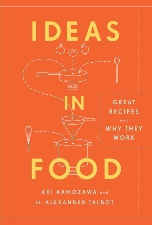 Book cover of Ideas In Food: Great Recipes And Why They Work: A Cookbook by Aki Kamozawa, H. Alexander Talbot