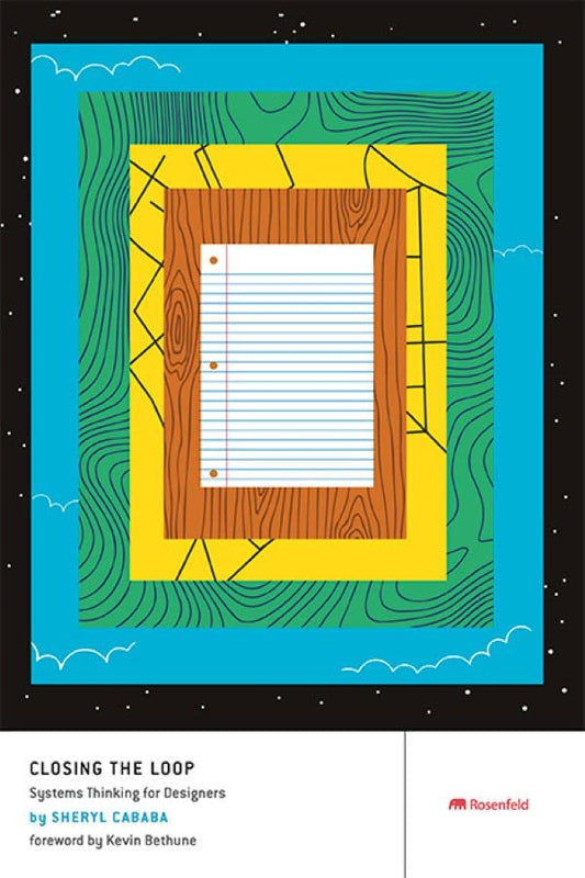 Book cover of Closing The Loop: Systems Thinking For Designers by Sheryl Cababa, Kevin Bethune (Foreword)