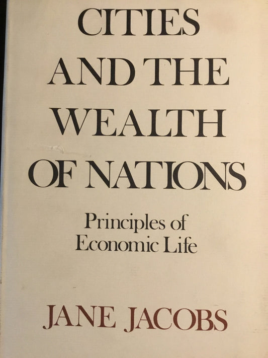 Book cover of Cities And The Wealth Of Nations: Principles Of Economic Life by Jane Jacobs
