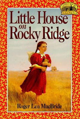 Book cover of Little House On Rocky Ridge by Roger Lea MacBride, David Gilleece (Illus.)