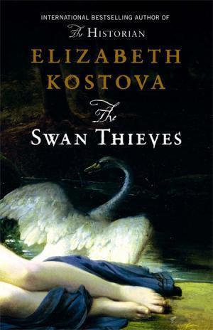 Book cover of The Swan Thieves by Elizabeth Kostova