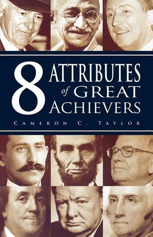 Book cover of 8 Attributes of Great Achievers by Cameron C. Taylor