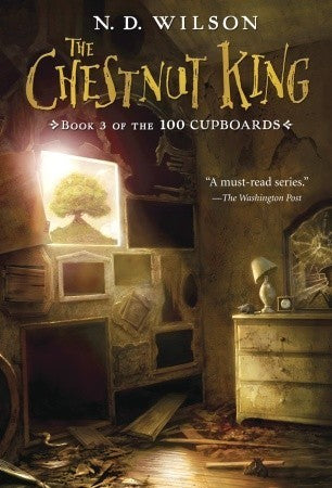 Book cover of The Chestnut King by N.D. Wilson