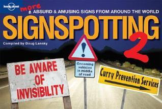 Book cover of Signspotting 2 : More Absurd And Amazing Signs From Around The World by Lonely Planet