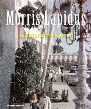 Book cover of Morris Lapidus: The Architecture of Joy by Deborah Desilets