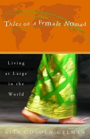 Book cover of Tales Of A Female Nomad: Living At Large In The World by Rita Golden Gelman