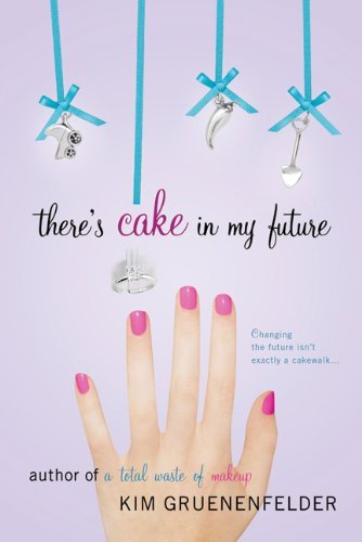 Book cover of There's Cake in My Future by Kim Gruenenfelder