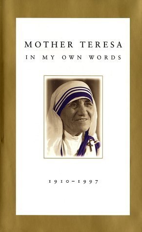Book cover of Mother Teresa: In My Own Words by Mother Teresa, José Luis González-Balado