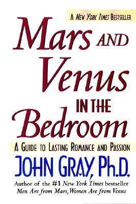 Book cover of Mars And Venus In The Bedroom: A Guide To Lasting Romance And Passion by John  Gray