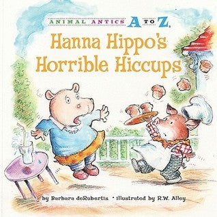 Book cover of Hanna Hippo's Horrible Hiccups by Barbara deRubertis