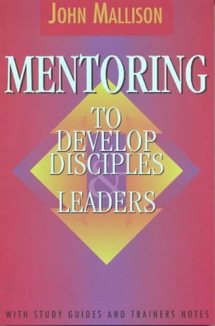Book cover of Mentoring to Develop Disciples and Leaders by John Mallison
