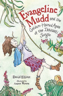 Book cover of Evangeline Mudd And The Golden-Haired Apes Of The Ikkinasti Jungle by David Elliott