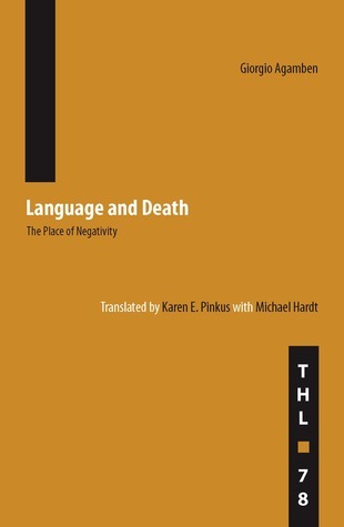 Book cover of Language And Death: The Place Of Negativity by Giorgio Agamben, Karen Pinkus (Trans.), Michael Hardt (Trans.)