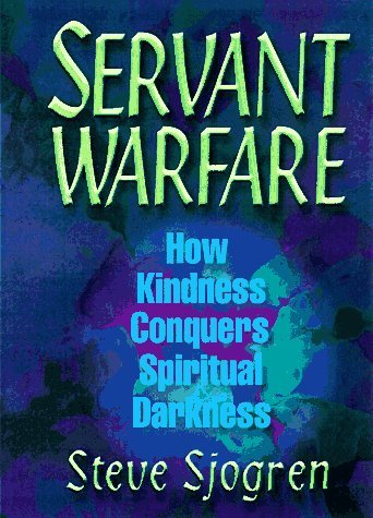 Book cover of Servant Warfare: How Kindness Conquers Spiritual Darkness by Steve Sjogren