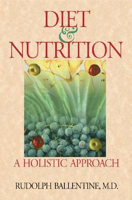 Book cover of Diet And Nutrition: A Holistic Approach by Rudolph M. Ballentine
