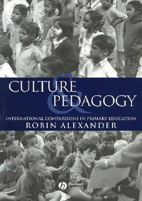 Book cover of Culture And Pedagogy: International Comparisons In Primary Education by Robin  Alexander