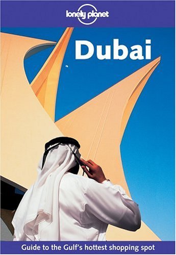 Book cover of Dubai: Guide To The Gulf's Hottest Shopping Spot by Richard Plunkett, Lou Callan