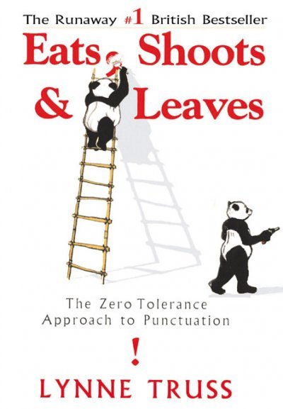 Book cover of Eats, Shoots & Leaves: The Zero Tolerance Approach To Punctuation by Lynne Truss