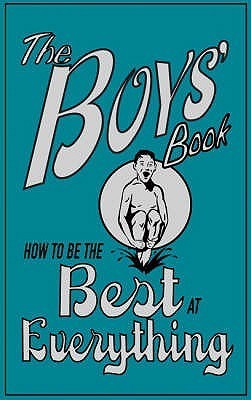 Book cover of The Boys' Book: How To Be The Best At Everything by Dominique Enright, Guy MacDonald