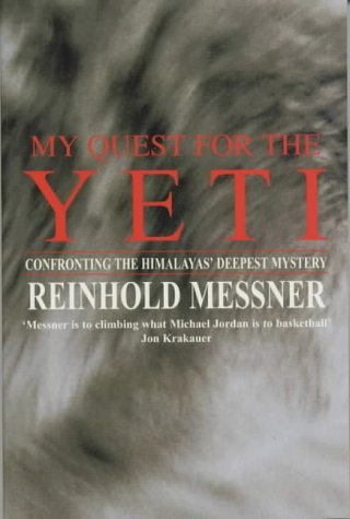 Book cover of My Quest For The Yeti: Confronting The Himalayas' Deepest Mystery by Reinhold Messner, Peter Constantine (Trans.)