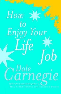Book cover of How To Enjoy Your Life And Job by Dale Carnegie