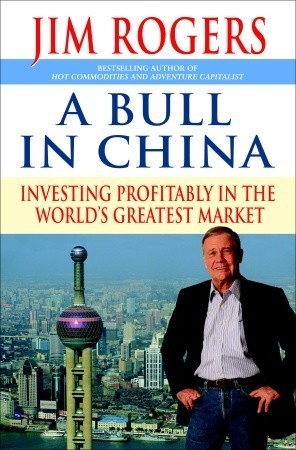 Book cover of A Bull In China: Investing Profitably In The World's Greatest Market by Jim Rogers