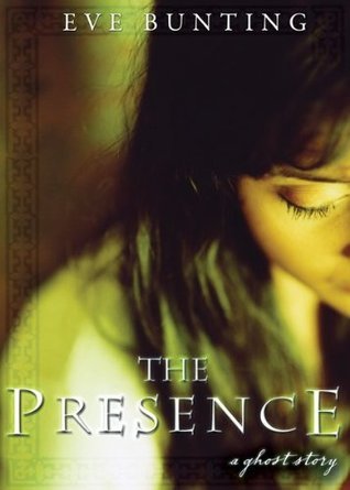 Book cover of The Presence: A Ghost Story by Eve Bunting