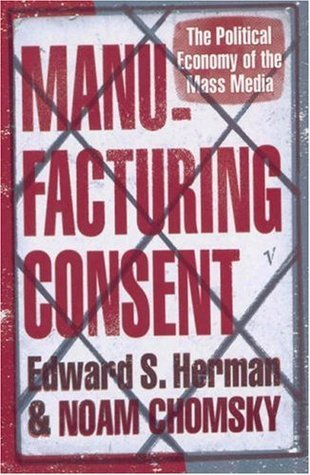 Book cover of Manufacturing Consent: The Political Economy of the Mass Media by Edward S. Herman, Noam Chomsky