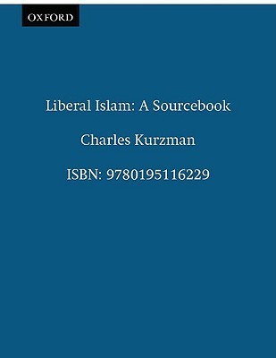 Book cover of Liberal Islam: A Sourcebook by Charles Kurzman (editor)