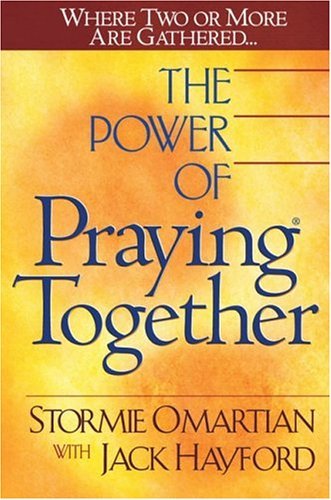 Book cover of The Power Of Praying Together by Stormie Omartian, Jack Hayford