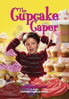 Book cover of The Cupcake Caper by Gertrude Chandler Warner, Robert Papp